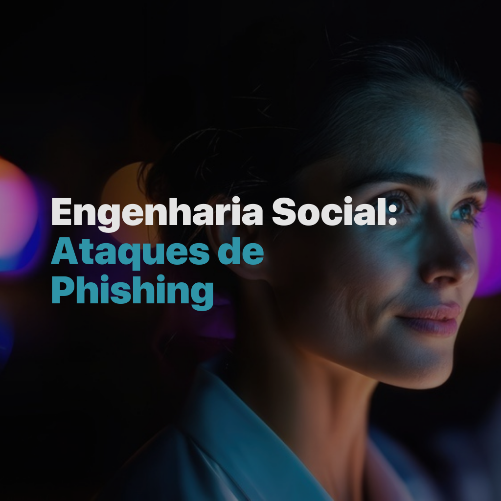 Engenharia social: por que seus colaboradores são o vetor de ataque mais explorado